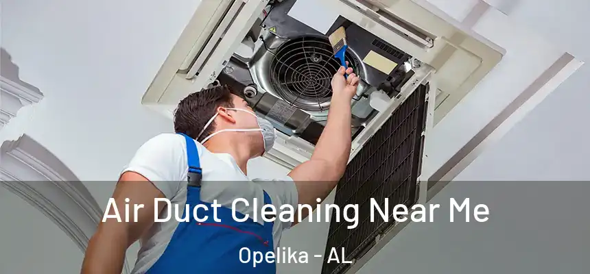 Air Duct Cleaning Near Me Opelika - AL