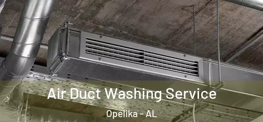 Air Duct Washing Service Opelika - AL