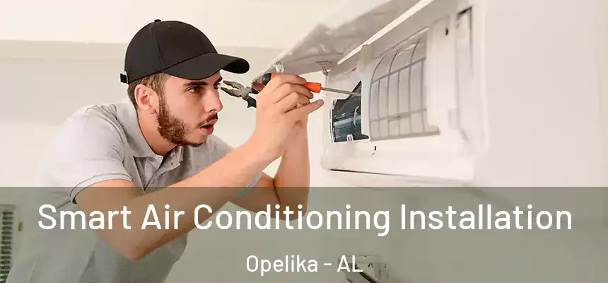  Smart Air Conditioning Installation Opelika - AL